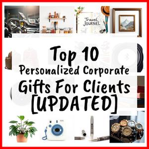 Personalized Corporate Gifts For Clients [UPDATED]