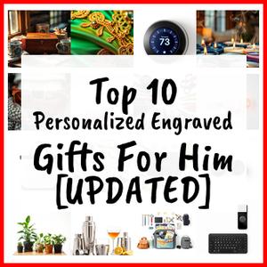Personalized Engraved Gifts For Him [UPDATED]
