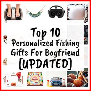 Personalized Fishing Gifts For Boyfriend [UPDATED]