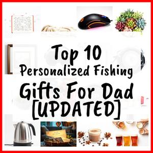Personalized Fishing Gifts For Dad [UPDATED]
