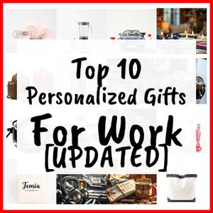 Personalized Gifts For Work [UPDATED]