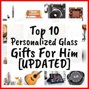 Personalized Glass Gifts For Him [UPDATED]