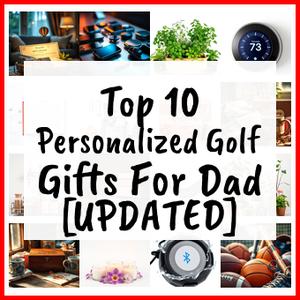 Personalized Golf Gifts For Dad [UPDATED]
