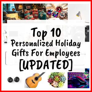 Personalized Holiday Gifts For Employees [UPDATED]