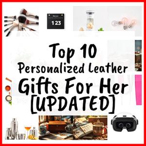 Personalized Leather Gifts For Her [UPDATED]