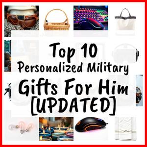 Personalized Military Gifts For Him [UPDATED]