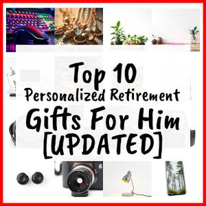 Personalized Retirement Gifts For Him [UPDATED]