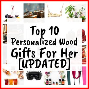 Personalized Wood Gifts For Her [UPDATED]