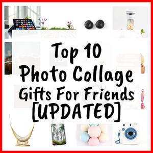 Photo Collage Gifts For Friends [UPDATED]