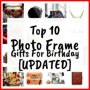 Photo Frame Gifts For Birthday [UPDATED]