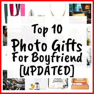 Photo Gifts For Boyfriend [UPDATED]
