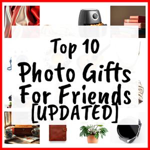 Photo Gifts For Friends [UPDATED]
