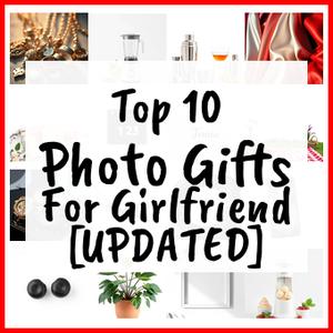 Photo Gifts For Girlfriend [UPDATED]
