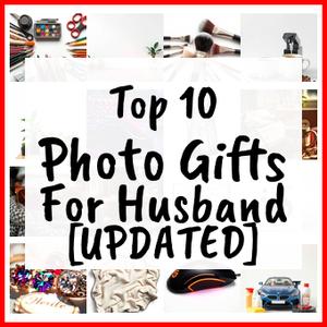 Photo Gifts For Husband [UPDATED]