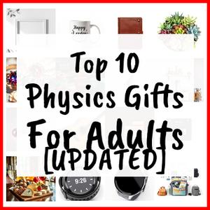 Physics Gifts For Adults [UPDATED]