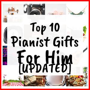 Pianist Gifts For Him [UPDATED]