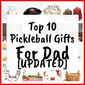Pickleball Gifts For Dad [UPDATED]