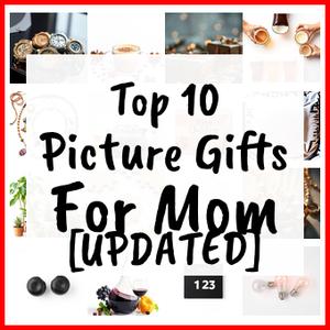 Picture Gifts For Mom [UPDATED]