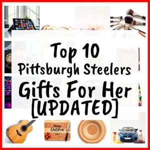 Pittsburgh Steelers Gifts For Her [UPDATED]