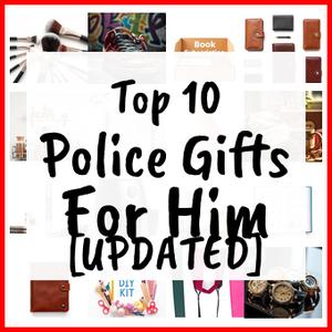 Police Gifts For Him [UPDATED]