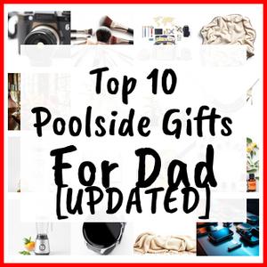 Poolside Gifts For Dad [UPDATED]