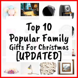 Popular Family Gifts For Christmas [UPDATED]