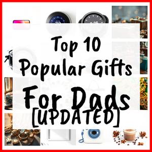Popular Gifts For Dads [UPDATED]