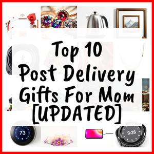Post Delivery Gifts For Mom [UPDATED]