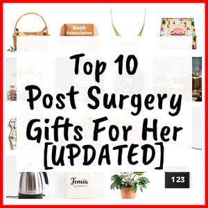 Post Surgery Gifts For Her [UPDATED]