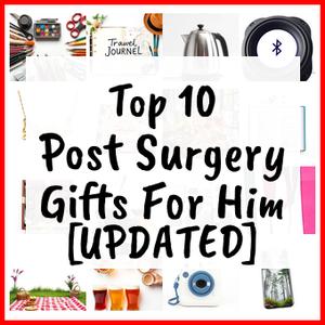 Post Surgery Gifts For Him [UPDATED]