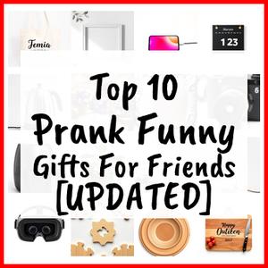 Prank Funny Gifts For Friends [UPDATED]