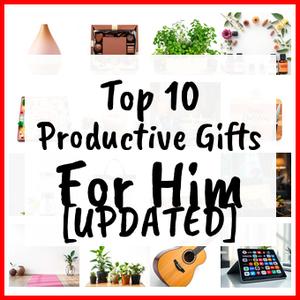 Productive Gifts For Him [UPDATED]