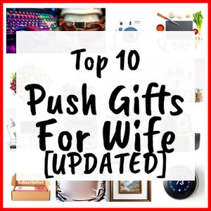 Push Gifts For Wife [UPDATED]