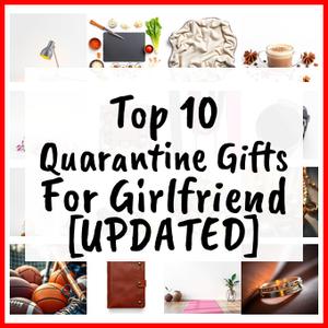 Quarantine Gifts For Girlfriend [UPDATED]