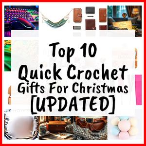 Quick Crochet Gifts For Christmas [UPDATED]