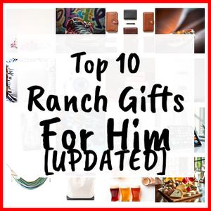 Ranch Gifts For Him [UPDATED]