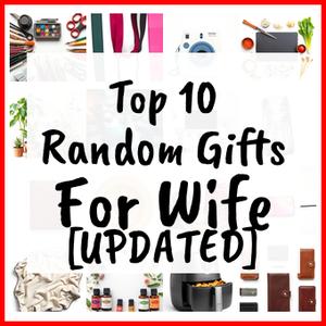Random Gifts For Wife [UPDATED]