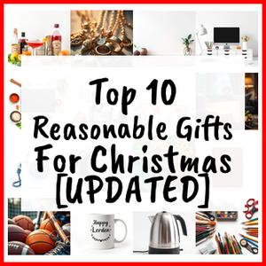 Reasonable Gifts For Christmas [UPDATED]