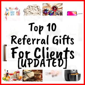 Referral Gifts For Clients [UPDATED]