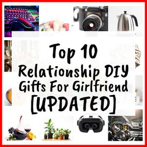 Relationship DIY Gifts For Girlfriend [UPDATED]