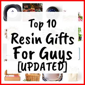 Resin Gifts For Guys [UPDATED]