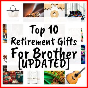 Retirement Gifts For Brother [UPDATED]