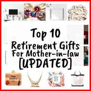 Retirement Gifts For Mother-in-law [UPDATED]