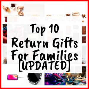 Return Gifts For Families [UPDATED]