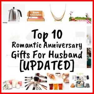 Romantic Anniversary Gifts For Husband [UPDATED]