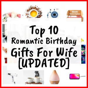 Romantic Birthday Gifts For Wife [UPDATED]