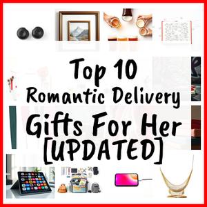 Romantic Delivery Gifts For Her [UPDATED]