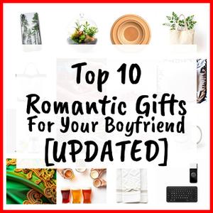 Romantic Gifts For Your Boyfriend [UPDATED]
