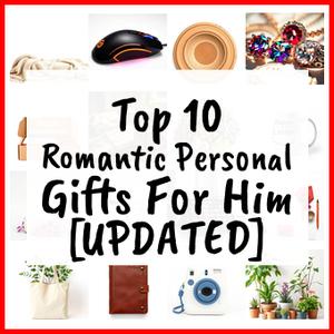 Romantic Personal Gifts For Him [UPDATED]