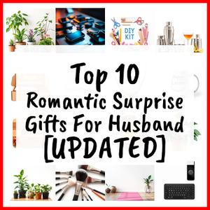 Romantic Surprise Gifts For Husband [UPDATED]